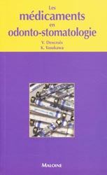 Les mdicaments en odonto-stomatologie - V.DESCROIX, K.YASUKAWA - MALOINE - 