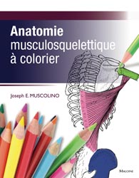Anatomie musculosquelettique  colorier - Joseph E. MUSCOLINO - MALOINE - 