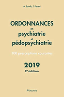 Ordonnances en psychiatrie et pdopsychiatrie : 100 prescriptions courantes -  - Maloine - 