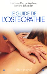 Le guide de l'ostopathie - Catherine ROD de VERCHRE, Bertrand SCHNEIDER - ALBIN MICHEL - 