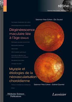Dgnrescence maculaire lie  l'ge (DMLA) / Myopie et tiologies de la novascularisation chorodienne - Salomon-Yves COHEN , Eric SOUIED , Gabriel QUENTEL