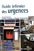 Guide infirmier des urgences - Sous la direction de B.MARC, P.MIROUX, I.PIEDADE, R.BENVENISTE - MASSON - 