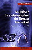 Matriser la radiographie du thorax Guide pratique - Paul F.JENKINS - MASSON - 