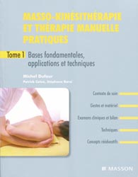Masso-kinsithrapie et thrapie manuelle pratiques Tome 1 - M. DUFOUR, P. COLN, S. BARSI - MASSON - 