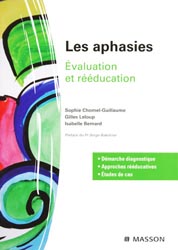 Les aphasies - Sophie CHOMEL-GUILLAUME, Gilles LELOUP, Isabelle BERNARD - MASSON - 