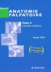 Atlas d'anatomie palpatoire Tome 2 Membre infrieur - Serge TIXA - MASSON - 