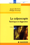 La colposcopie - Jacques MARCHETTA, Philippe DESCAMPS - MASSON - Pratique en gyncologie-obsttrique