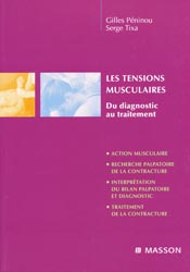 Les tensions musculaires Du diagnostic au traitement - Gilles PNINOU, Serge TIXA - MASSON - 