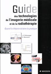 Guide des technologies de l'imagerie mdicale et de la radiothrapie - J-P.DILLENSEGER, E.MOERSCHEL - MASSON - 
