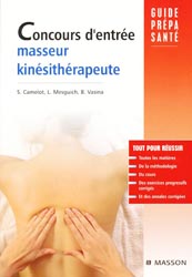 Concours d'entre masseur kinsithrapeute - S.CAMELOT, L.MESGUICH, B.VASINA - MASSON - Guide prpa sant