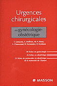 Urgences chirurgicales en gyncologie-obsttrique - F.LAMAZOU, X.DEFFIEUX, M-V.SNAT, A.CHAUVEAUD, H.FERNANDEZ, R.FRYDMAN - MASSON - 