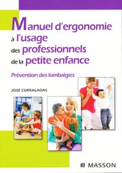 Manuel d'Ergonomie  l'Usage des Professionnels de la Petite Enfance - Jos CURRALADAS - MASSON - 