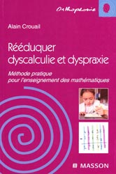 Rduquer dyscalculie et dyspraxie - Alain CROUAIL - MASSON - Orthophonie