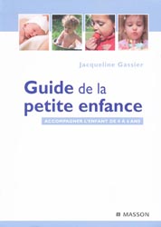 Guide de la petite enfance - Jacqueline GASSIER - MASSON - 