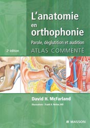 L'anatomie en orthophonie Parole, dglutition et audition - David H. MC FARLAND