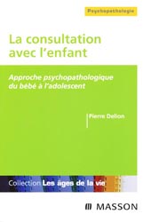 La consultation avec l'enfant - Pierre DELION - MASSON - Les ges de la vie