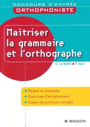 Matriser la grammaire et l'orthographe - Christel LE BELLEC, Frdrique SAEZ - MASSON - Concours d'entre orthophoniste