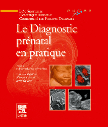 Le diagnostic prnatal en pratique - Coordonn par Philippe DESCAMPS, Loc SENTILHES, Dominique BONNEAU