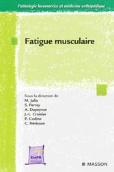 Fatigue musculaire - M. JULIA, S. PERREY, A. DUPREYRON, J.-L. CROISIER, P. CODINE, C. HRISSON - MASSON - Pathologie locomotrice et mdecine orthopdique