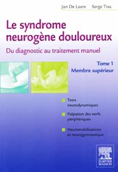 Le syndrome neurogne douloureux, du diagnostic au traitement manuel - Serge TIXA, Jan DE LAERE