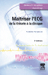 Matriser l'ECG - De la thorie  la clinique - Andrew R. HOUGHTON, David GRAY, Franois JAN - ELSEVIER / MASSON - 