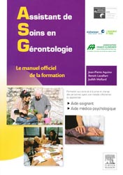 Assistant de Soins en Grontologie - Jean-Pierre AQUINO, Benot LAVALLART, Judith MOLLARD - ELSEVIER / MASSON - 