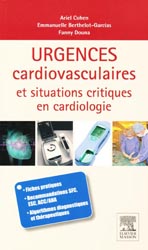 Urgences cardiovasculaires et situations critiques en cardiologie - Atiel COHEN, Emmanuelle BERTHELOT-GARCIAS, Fanny DOUNA - ELSEVIER / MASSON - 