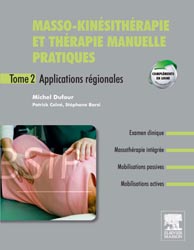 Masso-kinsithrapie et thrapie manuelle pratiques T2 - Michel DUFOUR, Stphane BARSI, Patrick COLN - ELSEVIER / MASSON - 