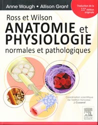Ross et Wilson Anatomie et physiologie normales et pathologiques - Anne WAUGH, Allison GRANT - ELSEVIER / MASSON - 