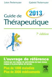 Guide de thrapeutique 2013 - Lon PERLEMUTER, Gabriel PERLEMUTER - ELSEVIER / MASSON - 