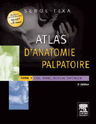Atlas d'anatomie palpatoire Tome 1 - Serge TIXA - ELSEVIER / MASSON - 
