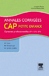 Annales corriges CAP petite enfance - Jacqueline GASSIER, Genevive MOUSSY-BINET, Annette CORNIER - ELSEVIER / MASSON - 