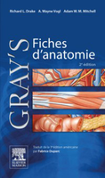 Gray's Fiches d'anatomie - Richard L. DRAKE, A. Wayne VOGL, Adam W.M. MITCHELL, Fabrice DUPARC - ELSEVIER / MASSON - 
