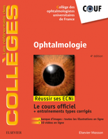 Ophtalmologie - Collge des Ophtalmologistes Universitaires de France (COUF) - ELSEVIER / MASSON - Les rfrentiels des Collges