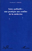 Soins palliatifs : une pratique aux confins de la mdecine - Friedrich C.STIEFEL