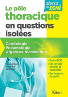 Ple thoracique en questions isoles pour les ECNi - Cardiologie - Pneumologie - Urgences-ranimation - Collectif