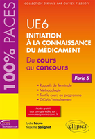 UE 6 : Initiation  la connaissance du mdicament - Paris 6 - Maxime Solignat, Mylne Yranian - ELLIPSES - 100% PACES