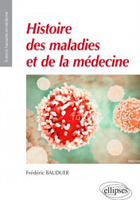 Histoire des maladies et de la mdecine - Frdric BAUDUER - ELLIPSES - Sciences humaines en mdecine