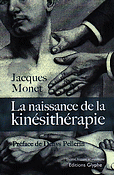 La naissance de la kinsithrapie - Jacques MONET - GLYPHE ET BIOTEM - Socit, histoire et mdecine