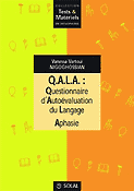 QALA Questionnaire d'Autovaluation du Langage Aphasie - Vanessa VARTOUI NIGOGHOSSIAN - SOLAL - Tests et matriels en orthophonie