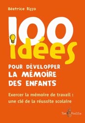 100 ides pour dvelopper la mmoire des enfants - Batrice RISSO - TOM POUSSE - 100 ides