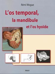 L'os temporal, la mandibule et l'os hyode - Rmi WOGUE - SULLY - 