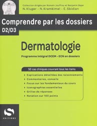 Dermatologie - N. KLUGER, N. KRAMKIMEL, E. SBIDIAN - S EDITIONS - Comprendre par les dossiers D2 / D3