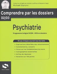 Psychiatrie - Michal SZPRYNC - S EDITIONS - Comprendre par les dossiers D2 / D3