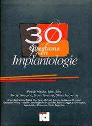 30 Questions en Implantologie - Patrick MISSIKA, Marc BERT, Herv TARRAGANO, Bruno TAVERNIER, Olivier FROMENTIN - ESPACE ID - 