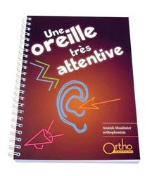 Une oreille trs attentive - Annick MOULINIER - ORTHO EDITION - 