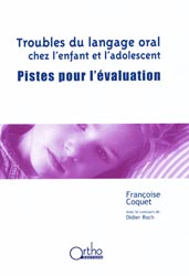 Troubles du langage oral chez l'enfant et l'adolescent - Franoise COQUET - ORTHO EDITION - 