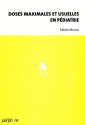 Doses maximales et usuelles en pdiatrie - Fabien BRUNO - PORPHYRE - 