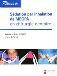 Sdation par inhalation de MEOPA en chirurgie dentaire - Frdric PHILIPPART, Yvon ROCHE - QUINTESSENCE INTERNATIONAL - Russir
