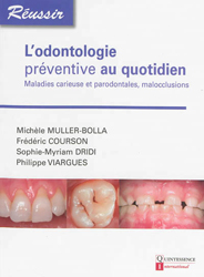 L'odontologie prventive au quotidien - Michle MULLER-BOLLA, Frdric COURSON, Sophie-Myriam DRIDI, Philippe VIARGUES